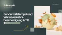Sonderzollstempel,Warenverkehrsbescheinigung A.TR.,warenverkehrsbescheinigung a.tr ausfüllhilfe