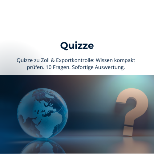 Kurze, interaktive Quizze für Fachkräfte – perfekt für die schnelle Wissensüberprüfung und Vertiefung im Bereich Zoll & Exportkontrolle.